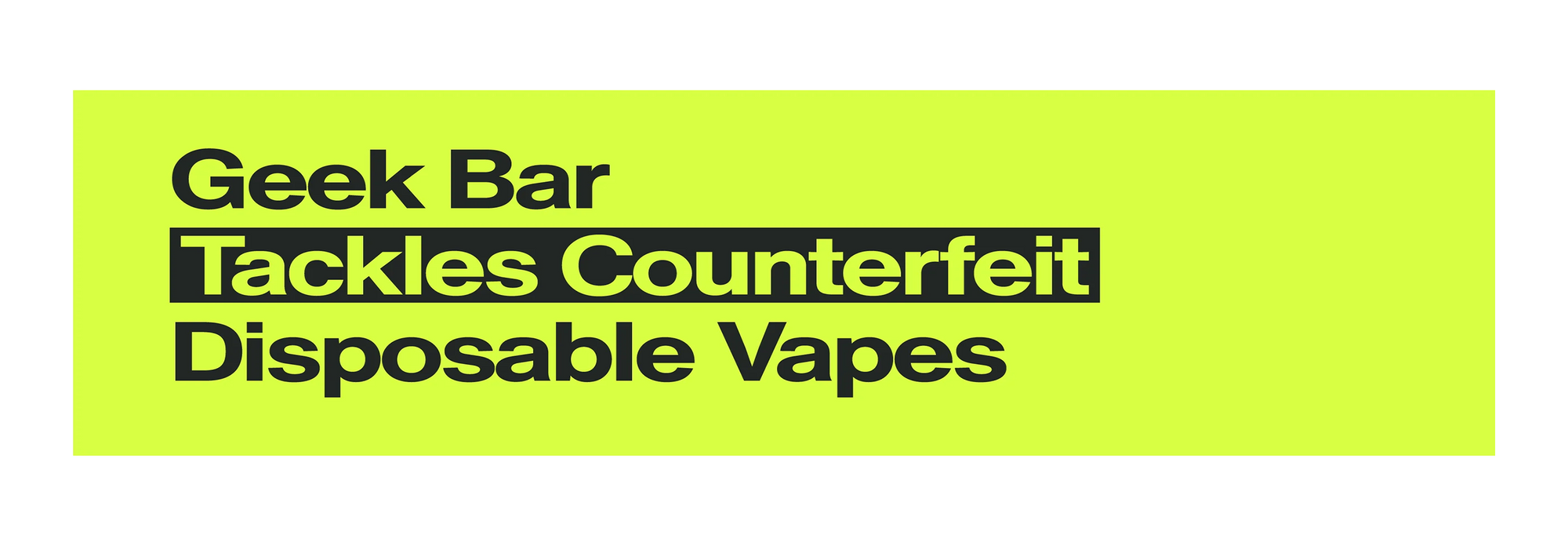 Geek Bar Tackles Counterfeit Disposable Vapes