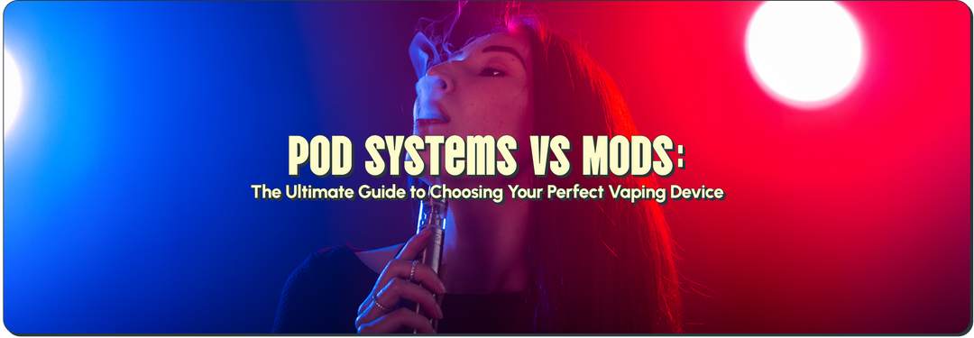 Pod Systems vs Mods: The Ultimate Guide to Choosing Your Perfect Vaping Device