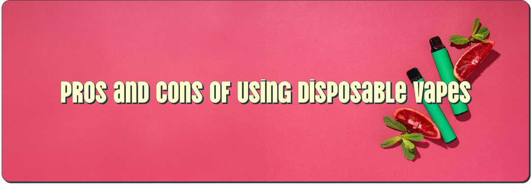 Pros and Cons of Using Disposable Vapes