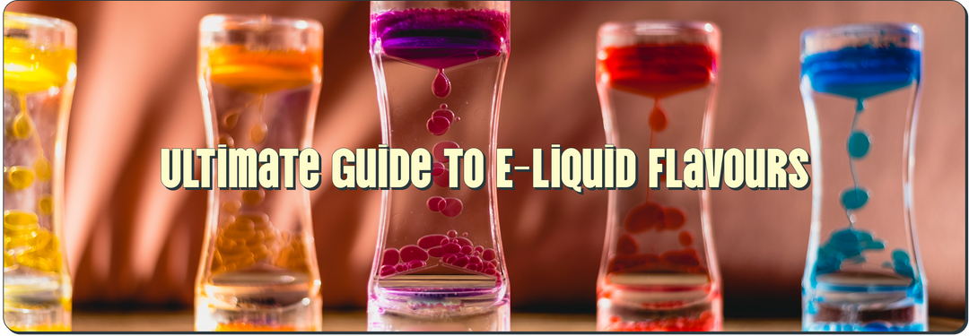 Ultimate Guide to E-Liquid Flavours