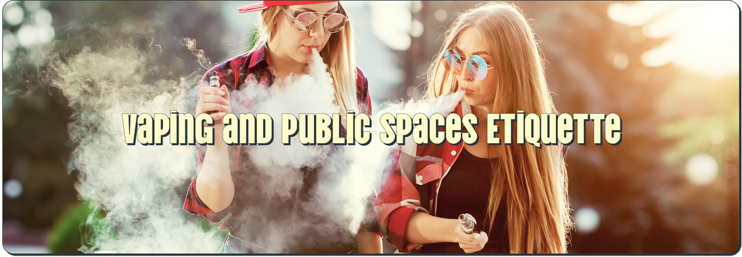 Vaping and Public Spaces Etiquette