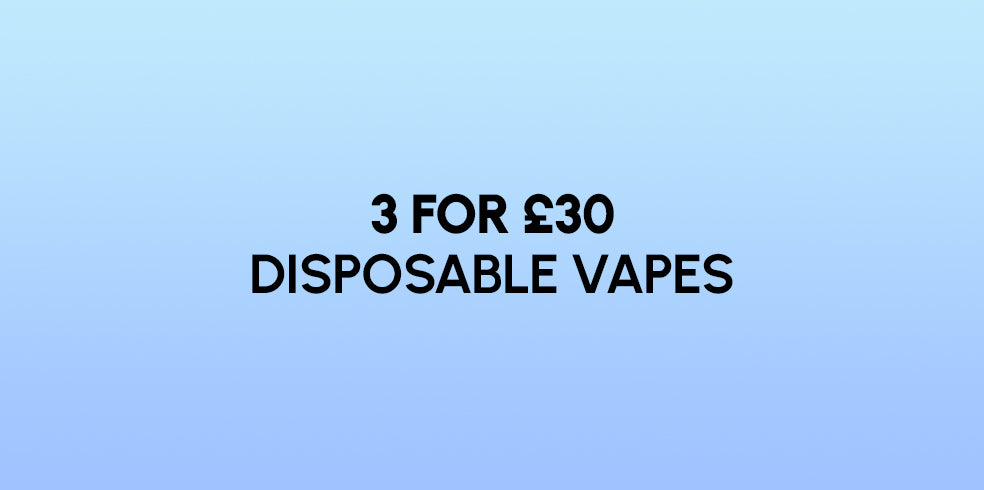 3 for £30 on Disposable Vapes