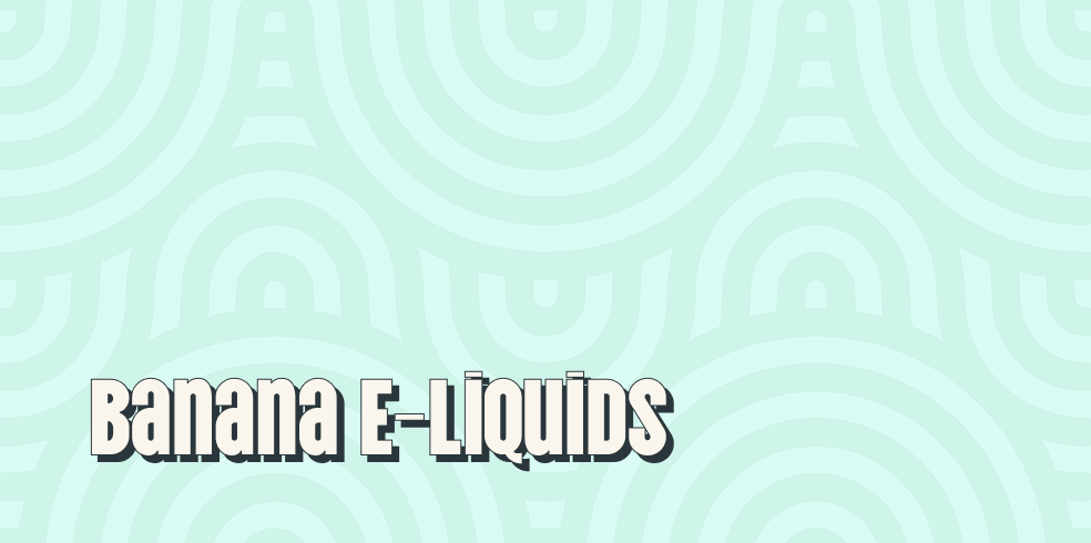 Banana E-Liquids