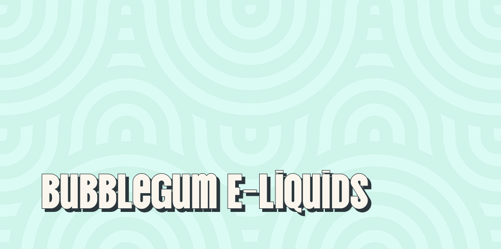 Bubblegum E-Liquids