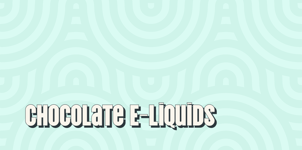 Chocolate E-Liquids