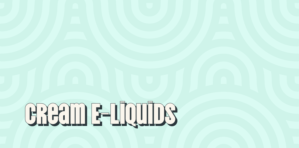 Cream E-Liquids