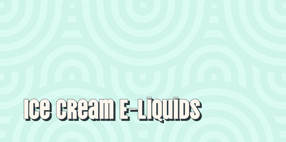 Ice Cream E-Liquids