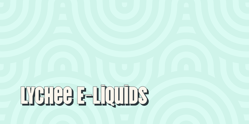 Lychee E-Liquids