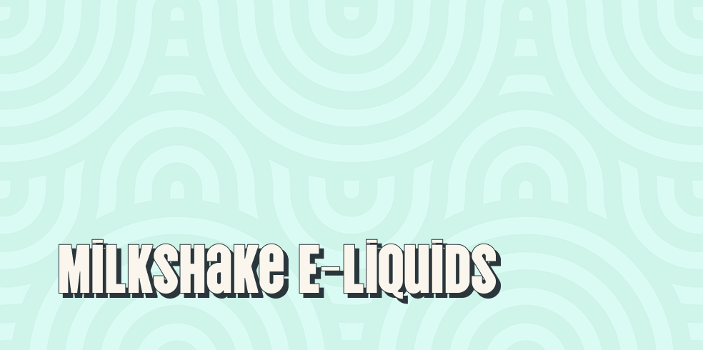 Milkshake E-Liquids