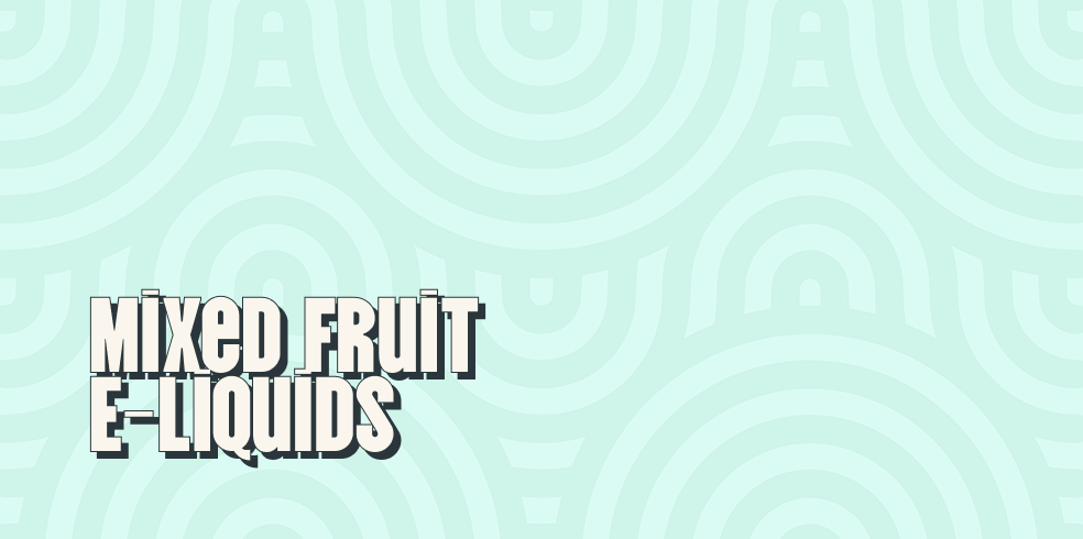 Mixed Fruit E-Liquids