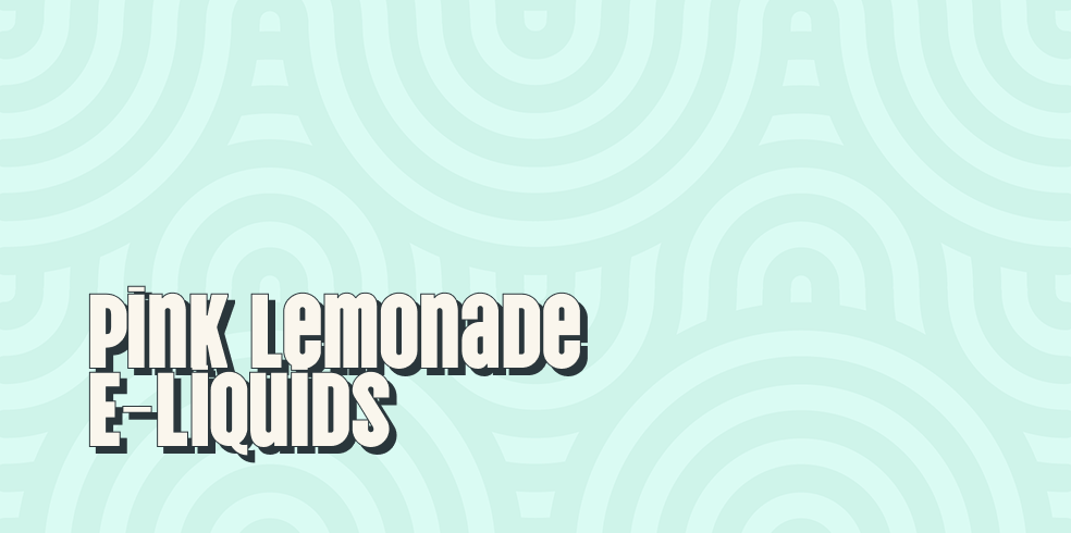 Pink Lemonade E-Liquids