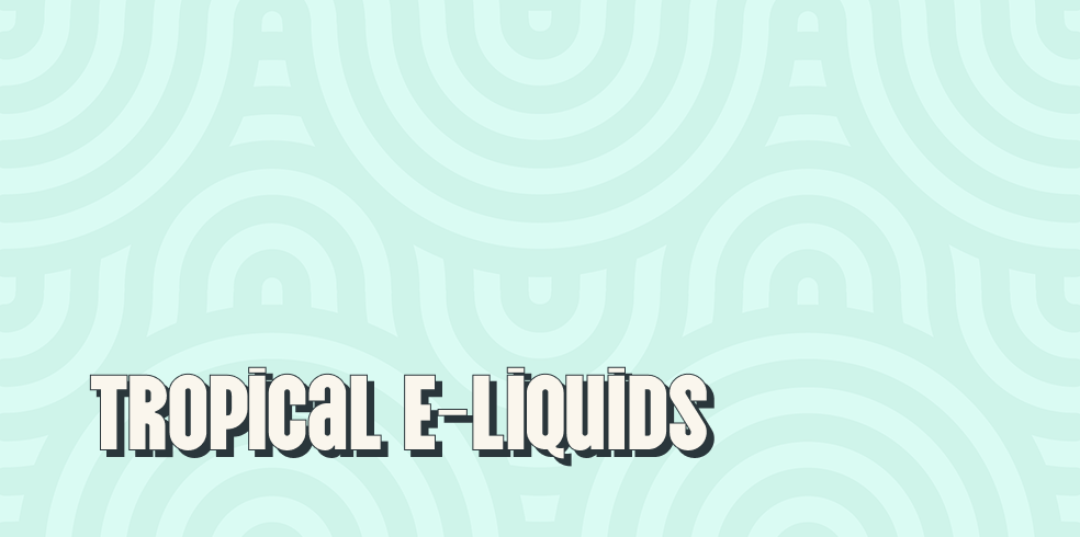 Tropical E-Liquids